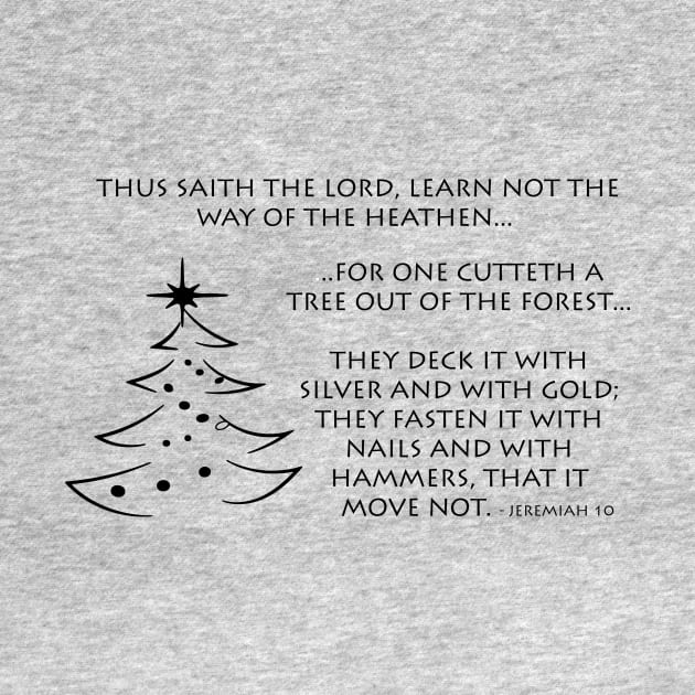 Jeremiah 10 - Christmas Tree - Way of The Heathen by Terry With The Word